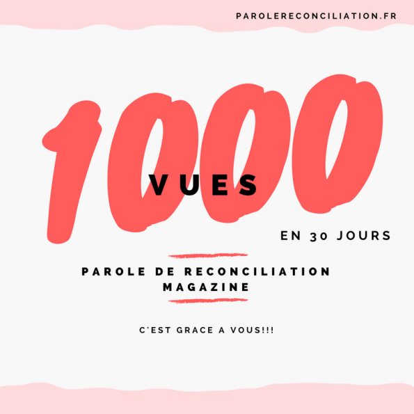 1000 vues en 30 jours - parole de reconciliation